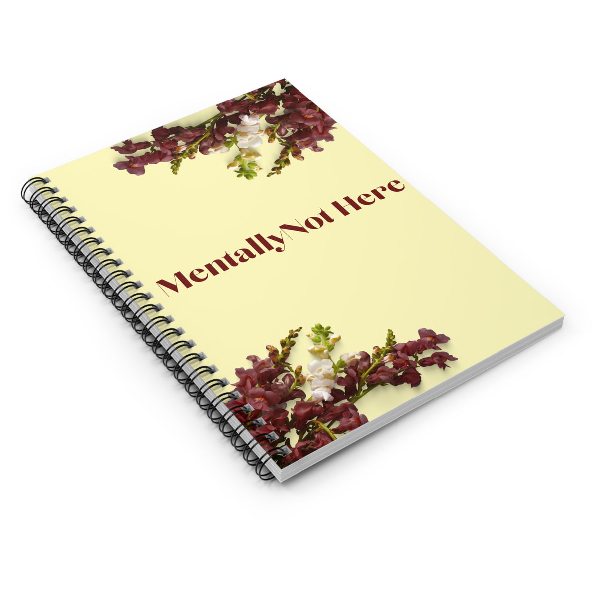 Mentally Not Here Spiral Notebook